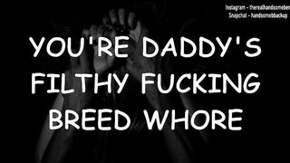 You're Daddy's Filthy Fucking Breed Chick - Erotic Audio for Women