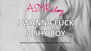 EroticAudio - ASMR I Wanna Fuck A Shy Man - ASMRiley
