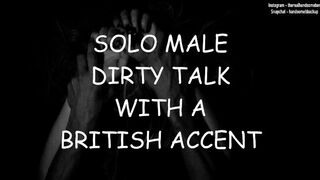 Solo Male Slutty Talk with a British Accent
