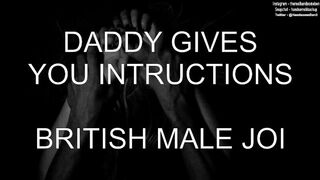 Daddy gives you Instructions - British Male JOI