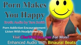 Porn makes you Happy Mesmerizing Audio by Tara Smith Porn Addiction Encouragement Binaural Beats