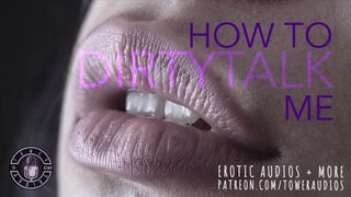 HOW TO DIRTYTALK ME (Erotic Audio for Women) [M4F]
