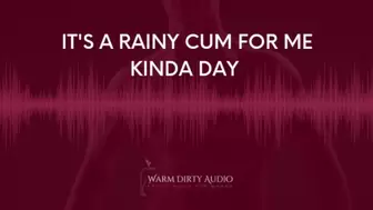 Sperm For Me On A Rainy Day Fantasy (Erotic Audio For Women)