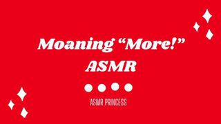 ASMR Moaning “More”