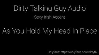 As You Hold My Head In Place - Kinky Talk Audioporn