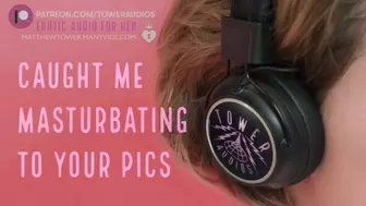 CAUGHT ME MASTURBATING (Erotic Audio for Women) Audioporn Naughty talk Roleplay ASMR Audio porn ladies