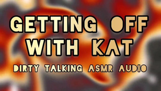 ASMR SLEAZY TALK - Getting Off With Kat