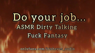 Do Your Job... ASMR KINKY TALK FUCK FANTASY AUDIO