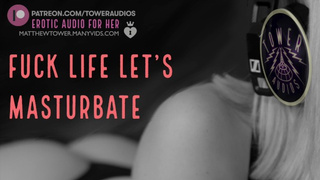 FUCK LIFE, LET'S MASTURBATION! (Erotic Audio for Women) ASMR AUDIO PORN Wild talk Role-play boy moan