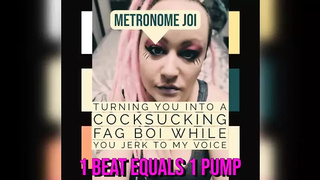 Metronome JOI Turning You Into a Fag Cocksucker While You Jerk off to My Voice