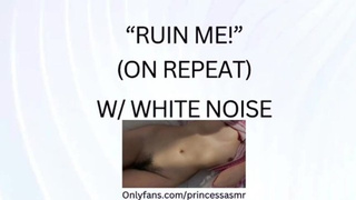 RUIN ME! (White Noise ASMR)