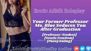 ASMR | Your Former Professor Ms Blue Seduces You [Gentle FemDom] [Cunt Eating] [MILF]