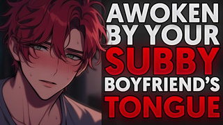 WOKEN UP by your SUBBY bf'S TONGUE... | audio | BF asmr | roleplay audio | m4a | msub | passionate